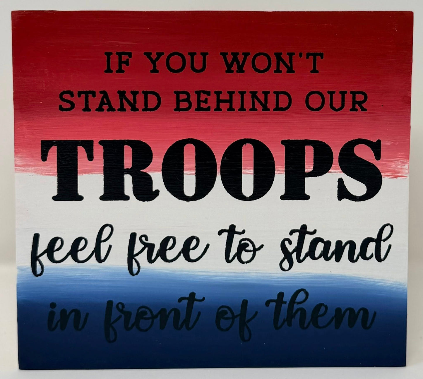 Patriotic Stand for our Troops Hand painted Decor